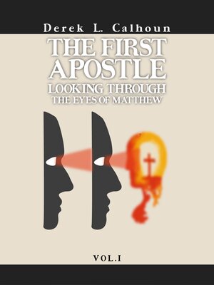 cover image of The First Apostle--Looking Through the Eyes of Matthew Volume1